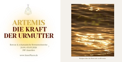 ARTEMIS - Reise Retreat DIE KRAFT DER URMUTTER 24.04.-03.05.26 ARTEMIS - Reise Retreat DIE KRAFT DER URMUTTER 24.04.-03.05.26
